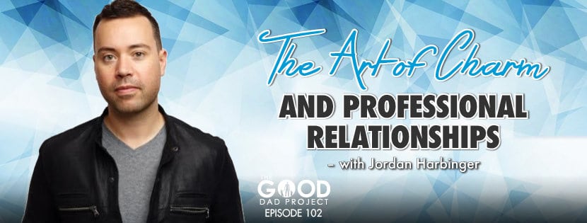 The Art of Charm and Professional Relationships with Jordan Harbinger