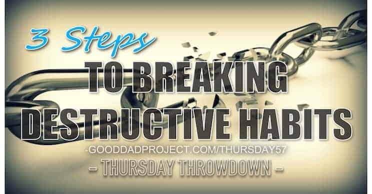 Breaking Destructive Habits