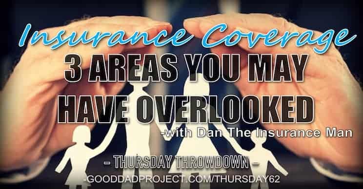 Insurance Coverage: 3 Areas You May Have Overlooked with Dan the Insurance Man