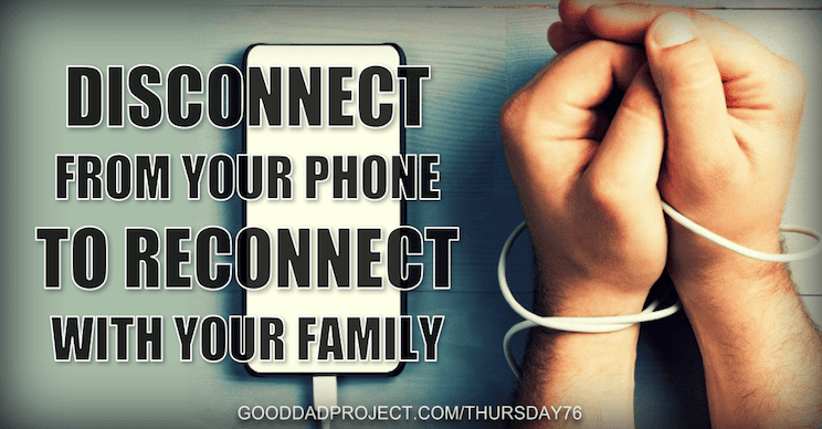 TT 76 - How to Disconnect from Your Phone and Reconnect with Your Family