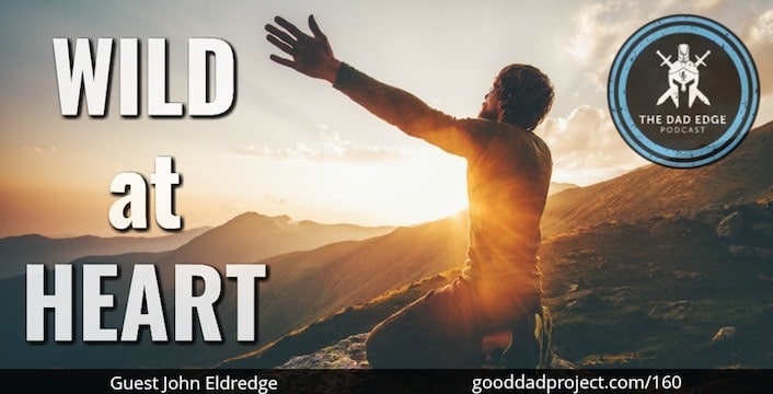Wild at Heart with John Eldredge