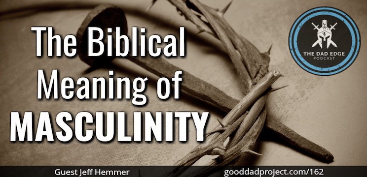 The Biblical Meaning of Masculinity