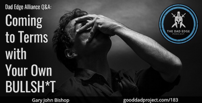 Dad Edge Alliance Q&A: Coming to Terms with Your Own Bulls*t with Gary John Bishop