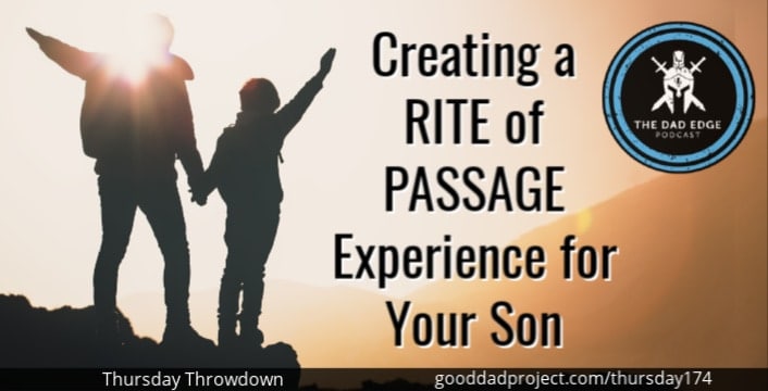 Creating a RITE of PASSAGE Experience for Your Son