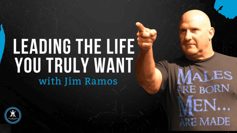 Leading the Life You Truly Want with Jim Ramos