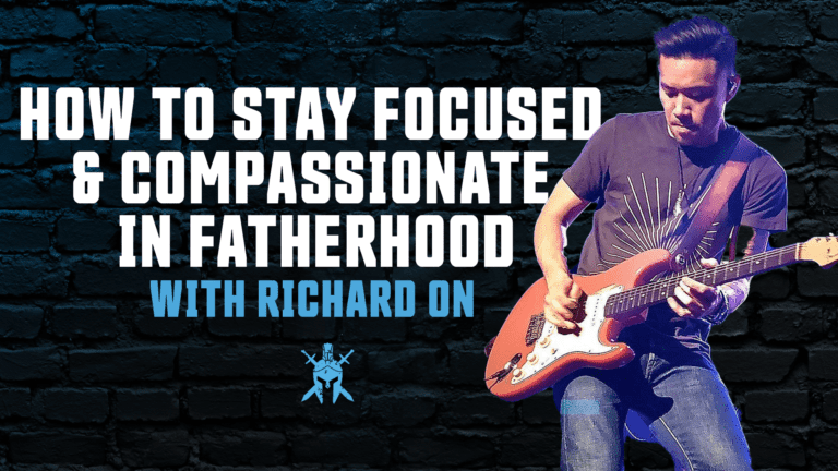 How to Stay Focused & Compassionate in Fatherhood with Richard Onis